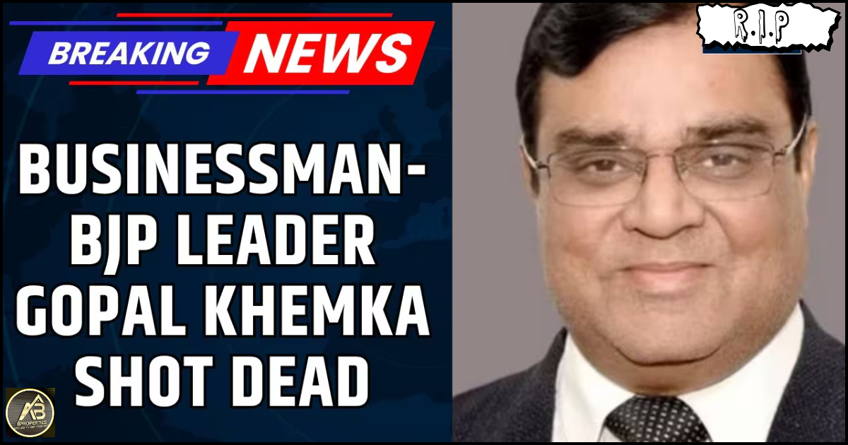 BJP leader Gopal Khemka shot dead in Patna