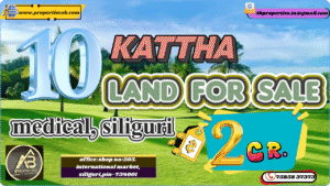10 Kattha Land for Sale in and Around Medical, Siliguri