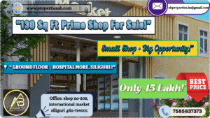 130 Sq Ft Prime Shop for Sale at Hospital More, Siliguri-A Small Space That Can Shape Your Business Destiny
