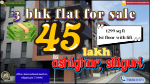 For Sale 3 BHK Flat in Ashighar Siliguri – Dream Property Available at a Low Price of ₹45 Lakh