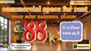 Ideal Commercial Space For Rent In Siliguri – Perfect Commercial Space At Bihar More, Bagdogra