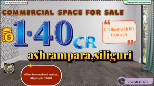 Premium Commercial Space Available for Purchase in Ashrampara, Siliguri – A Wise Move for Future Profits