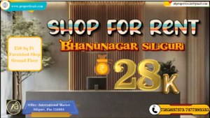 Furnished Shop For Rent 350 Sq Ft in Bhanunagar, Siliguri @₹28,000 Ground Floor Commercial Premises